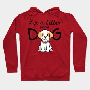 LIFE IS BETTER WITH DOG. Hoodie